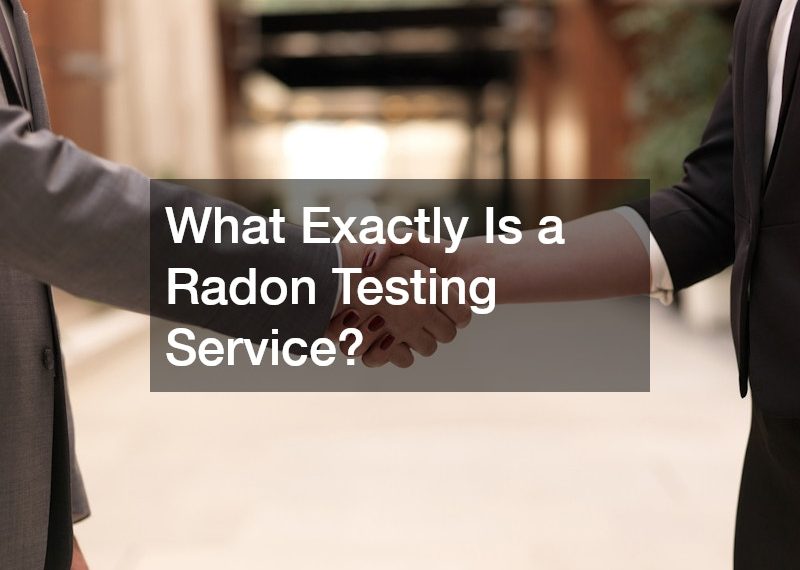 What Exactly Is a Radon Testing Service?